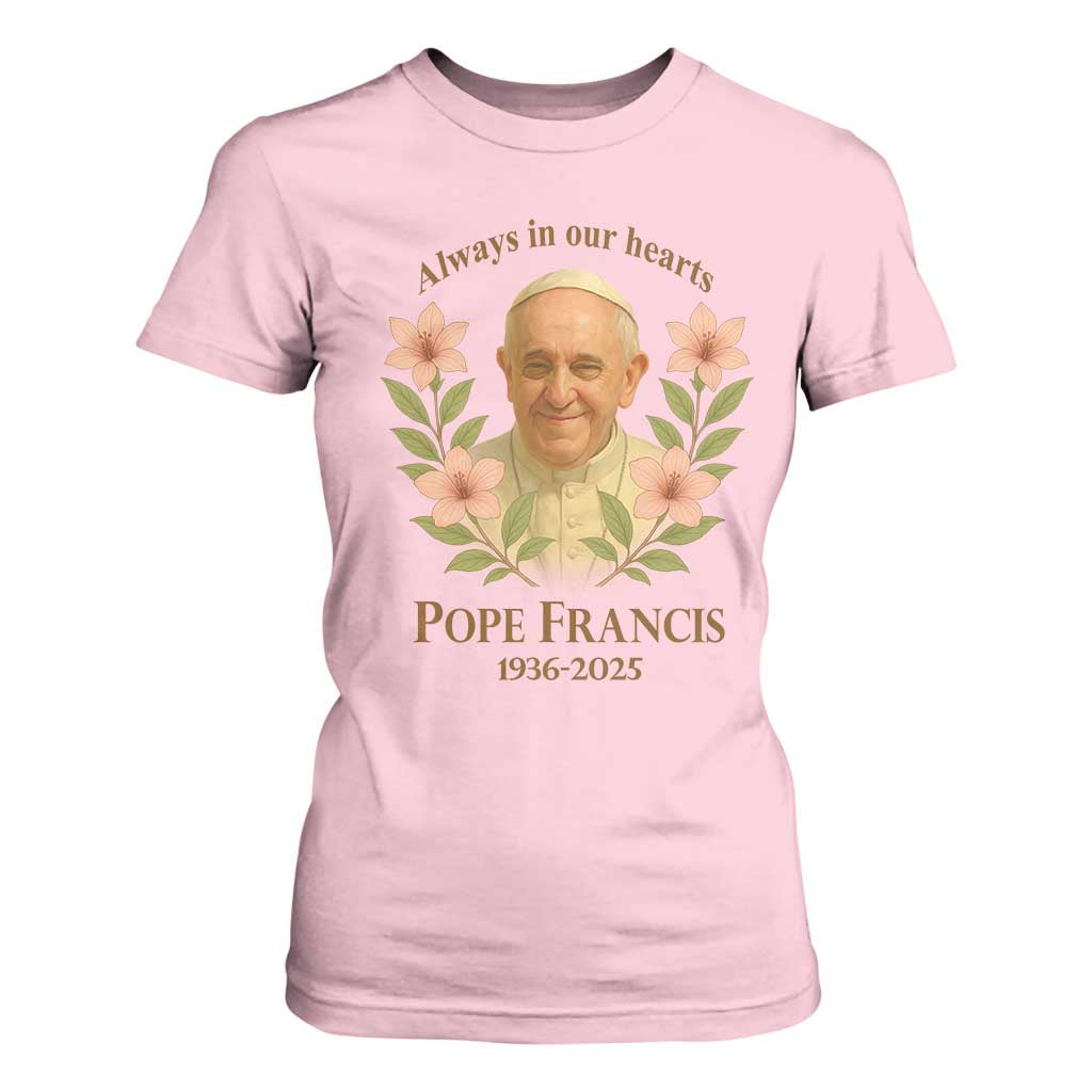 Always in Our Hearts Pope Francis T Shirt For Women Viva il Papa 1936-2025 TS02 Light Pink Print Your Wear