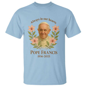 Always in Our Hearts Pope Francis T Shirt Viva il Papa 1936-2025 TS02 Light Blue Print Your Wear