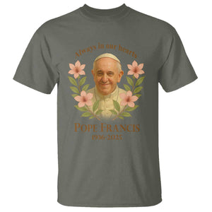 Always in Our Hearts Pope Francis T Shirt Viva il Papa 1936-2025 TS02 Military Green Print Your Wear