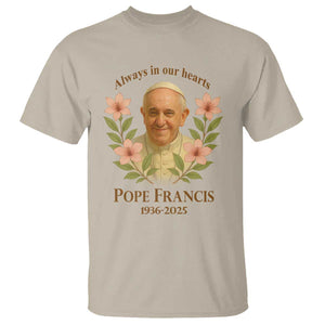 Always in Our Hearts Pope Francis T Shirt Viva il Papa 1936-2025 TS02 Sand Print Your Wear