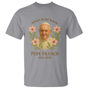 Always in Our Hearts Pope Francis T Shirt Viva il Papa 1936-2025 TS02 Sport Gray Print Your Wear