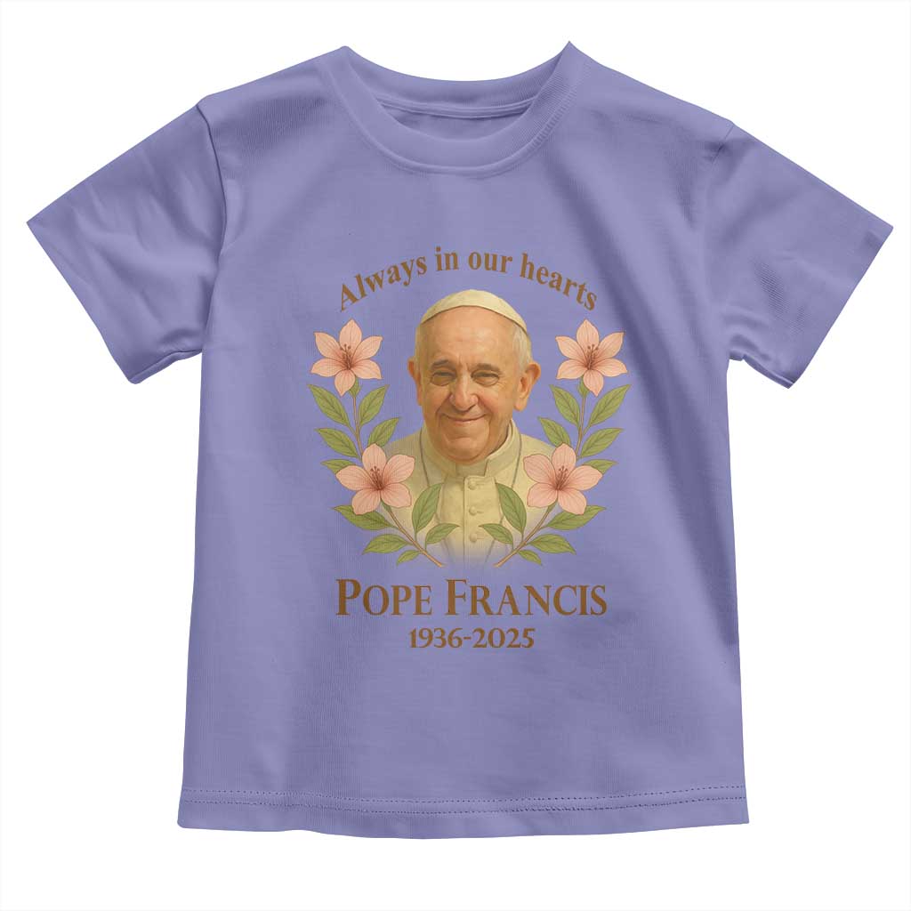 Always in Our Hearts Pope Francis Toddler T Shirt Viva il Papa 1936-2025 TS02 Violet Print Your Wear