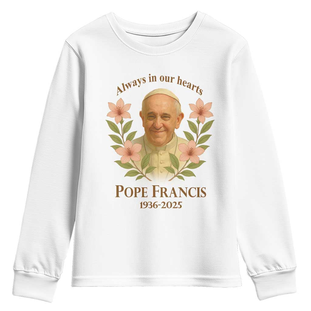 Always in Our Hearts Pope Francis Youth Sweatshirt Viva il Papa 1936-2025 TS02 White Print Your Wear