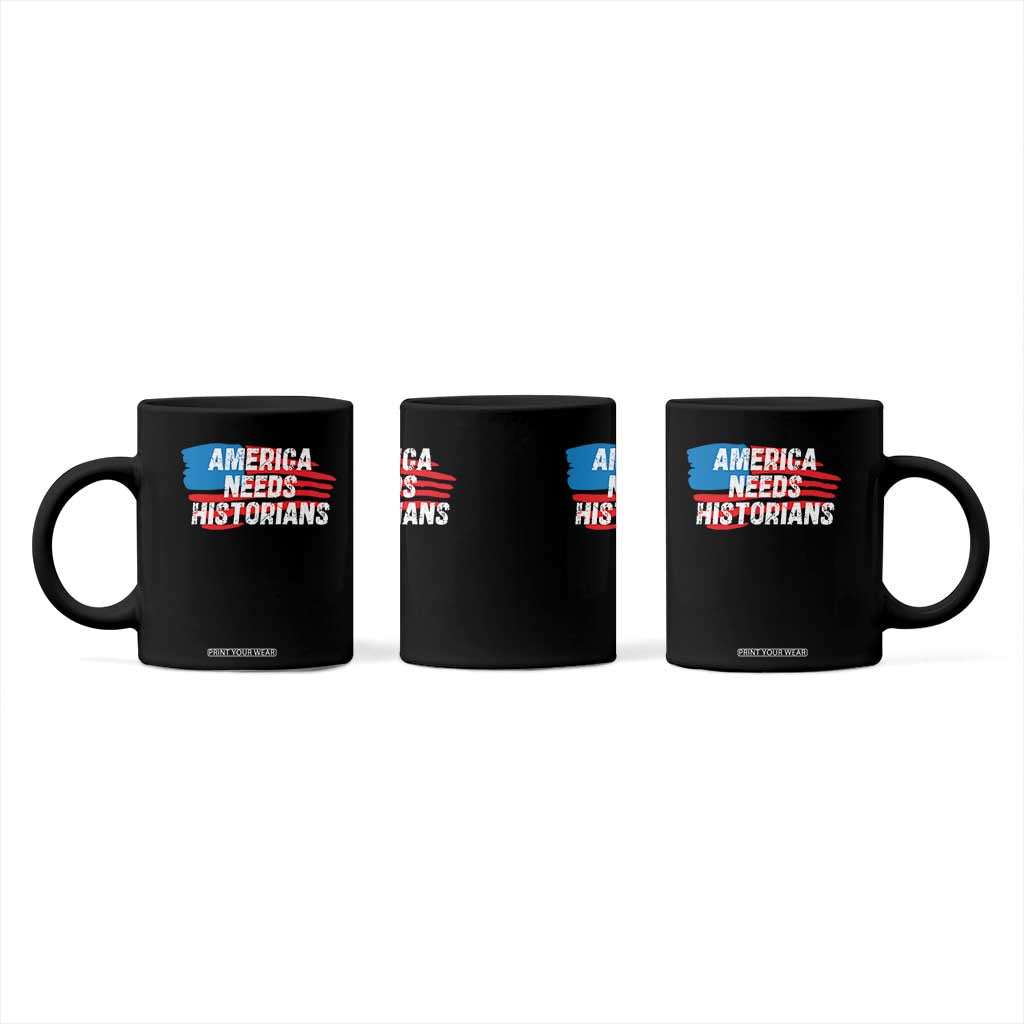 America Needs Historians Coffee Mug TS09 Print Your Wear