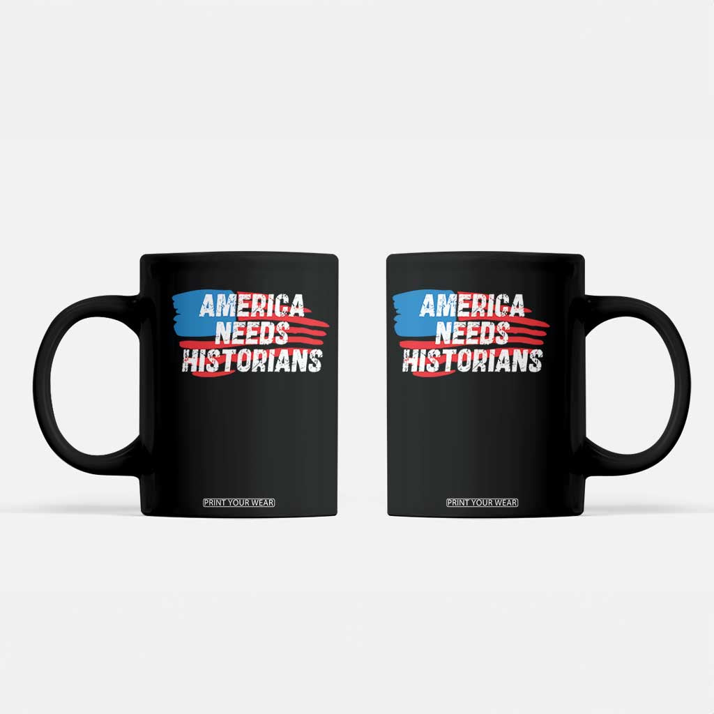 America Needs Historians Coffee Mug TS09 Black Print Your Wear