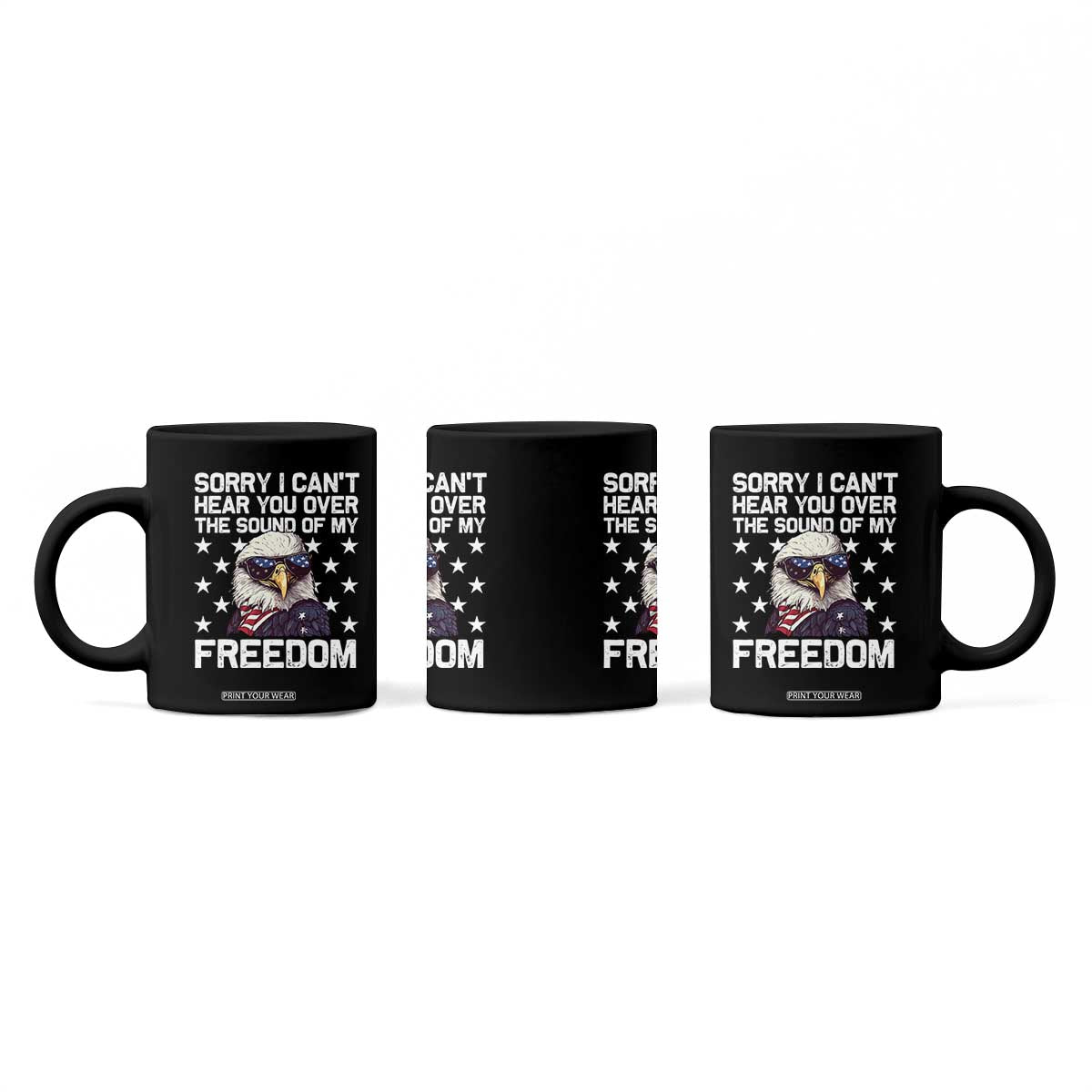 American Flag Eagle Coffee Mug Sorry I Cant Hear You Over The Sound Of My Freedom TS10 Print Your Wear