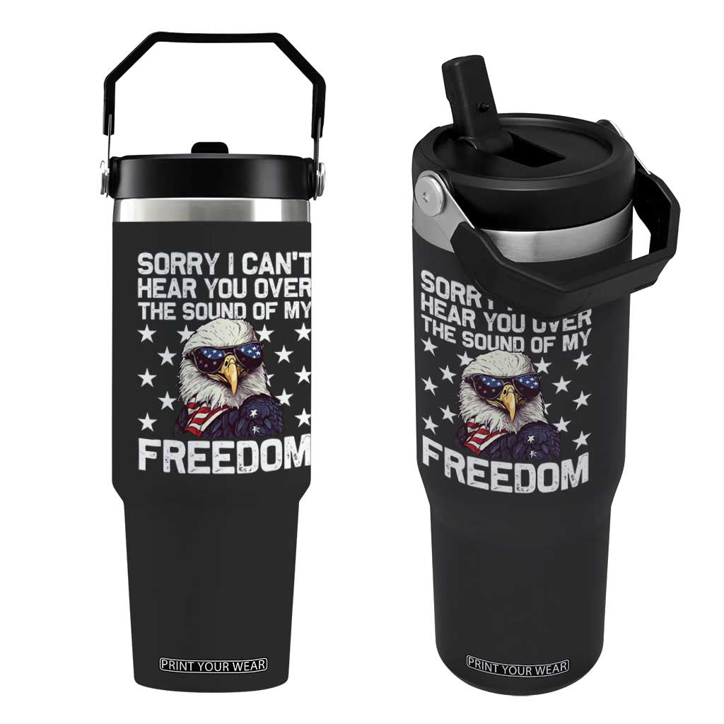 American Flag Eagle Flip Straw Tumbler Sorry I Cant Hear You Over The Sound Of My Freedom TS10 One Size: 30 oz Black Print Your Wear