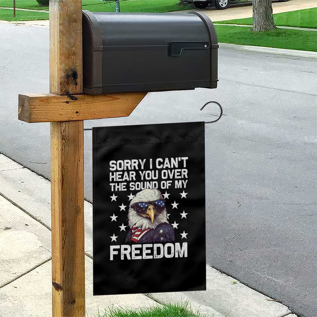 American Flag Eagle Garden Flag Sorry I Cant Hear You Over The Sound Of My Freedom TS10 Print Your Wear