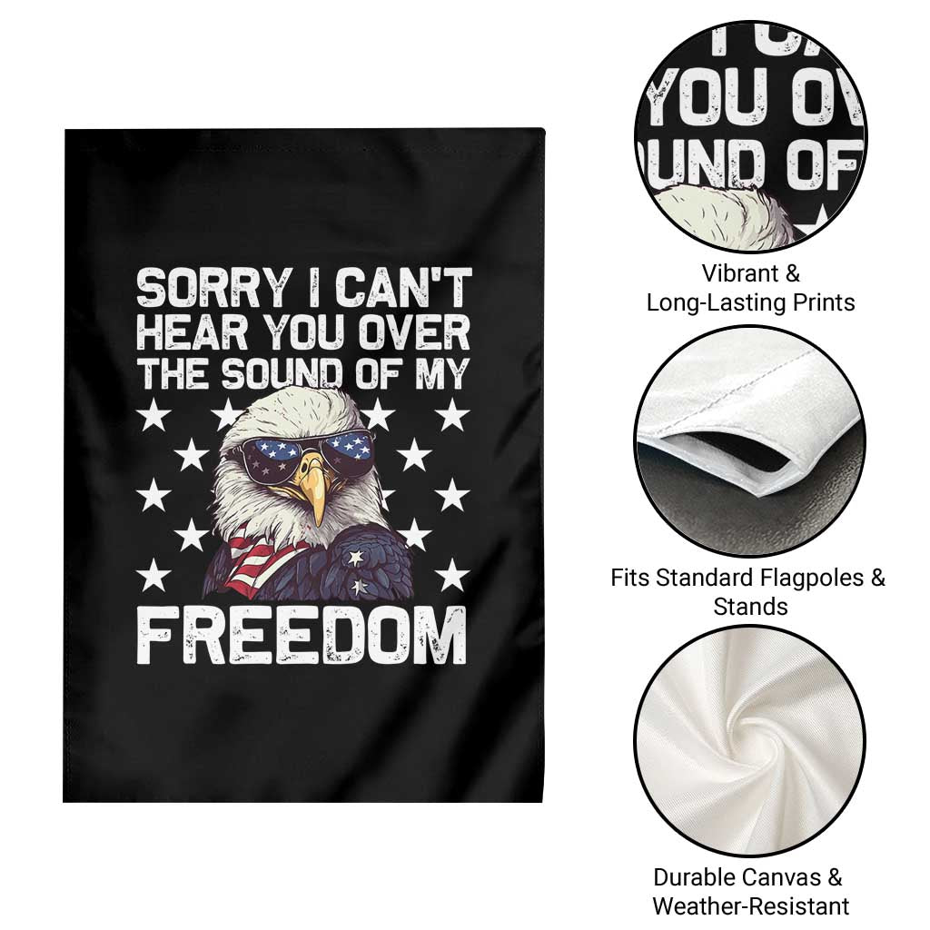 American Flag Eagle Garden Flag Sorry I Cant Hear You Over The Sound Of My Freedom TS10 Print Your Wear