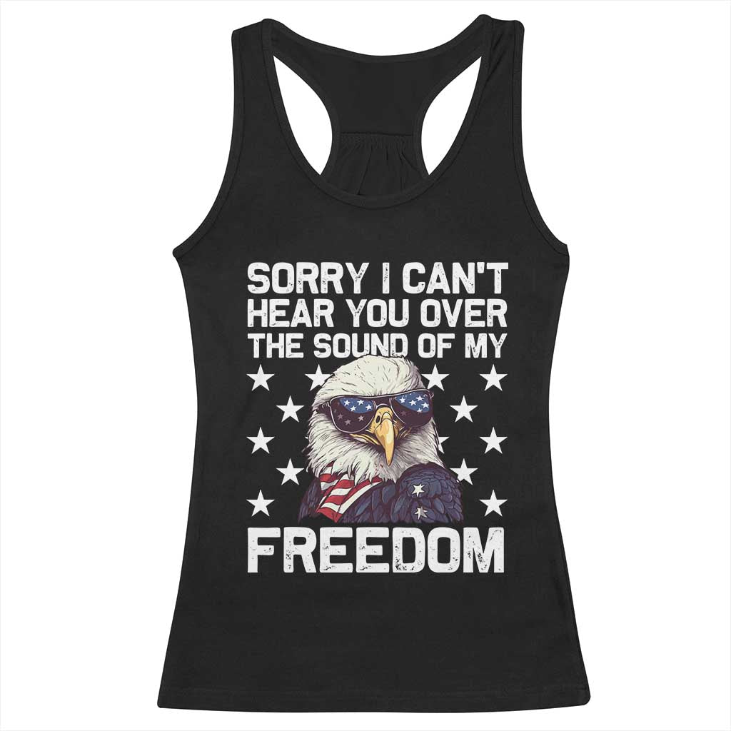 American Flag Eagle Racerback Tank Top Sorry I Cant Hear You Over The Sound Of My Freedom TS10 Black Print Your Wear