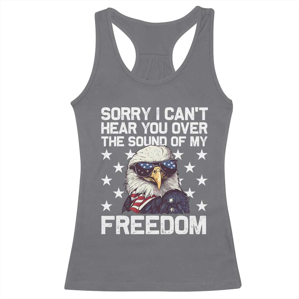 American Flag Eagle Racerback Tank Top Sorry I Cant Hear You Over The Sound Of My Freedom TS10 Charcoal Print Your Wear