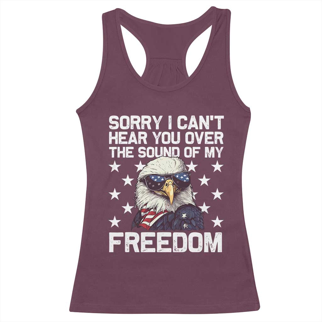American Flag Eagle Racerback Tank Top Sorry I Cant Hear You Over The Sound Of My Freedom TS10 Maroon Print Your Wear