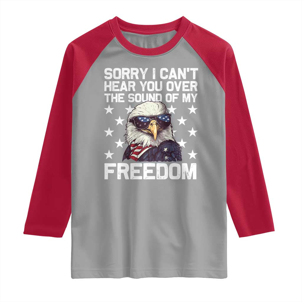 American Flag Eagle Raglan Shirt Sorry I Cant Hear You Over The Sound Of My Freedom TS10 Sport Gray Red Print Your Wear