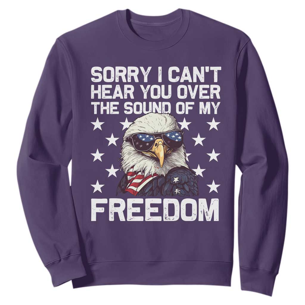 American Flag Eagle Sweatshirt Sorry I Cant Hear You Over The Sound Of My Freedom TS10 Purple Print Your Wear