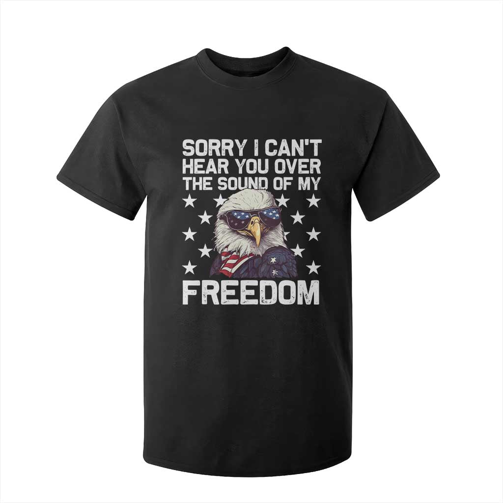 American Flag Eagle T Shirt For Kid Sorry I Cant Hear You Over The Sound Of My Freedom TS10 Black Print Your Wear