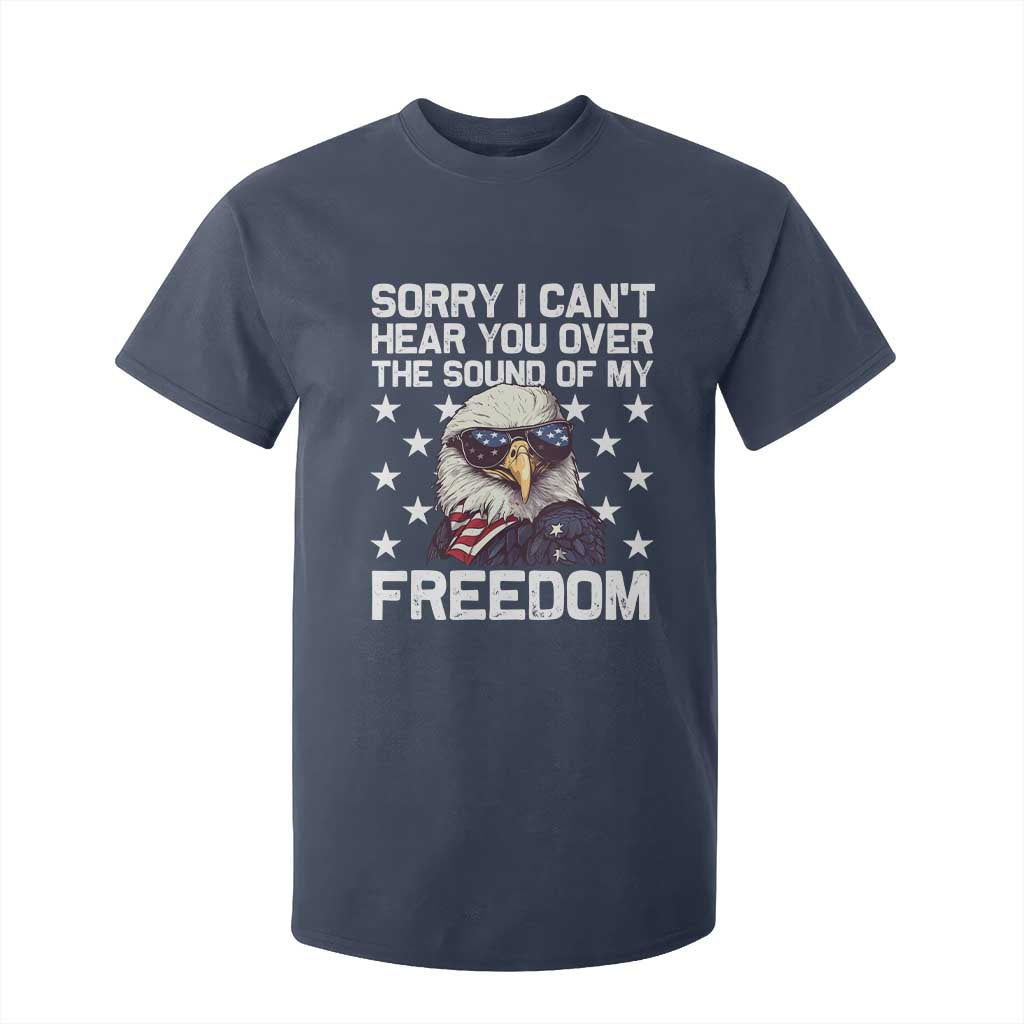 American Flag Eagle T Shirt For Kid Sorry I Cant Hear You Over The Sound Of My Freedom TS10 Navy Print Your Wear