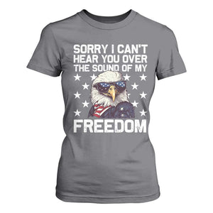 American Flag Eagle T Shirt For Women Sorry I Cant Hear You Over The Sound Of My Freedom TS10 Charcoal Print Your Wear