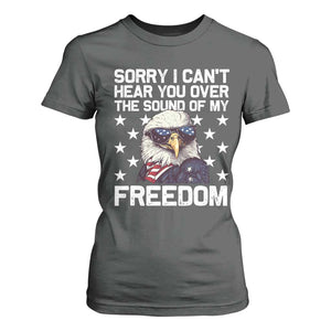 American Flag Eagle T Shirt For Women Sorry I Cant Hear You Over The Sound Of My Freedom TS10 Dark Heather Print Your Wear
