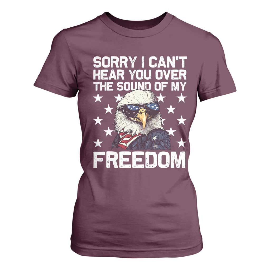 American Flag Eagle T Shirt For Women Sorry I Cant Hear You Over The Sound Of My Freedom TS10 Maroon Print Your Wear