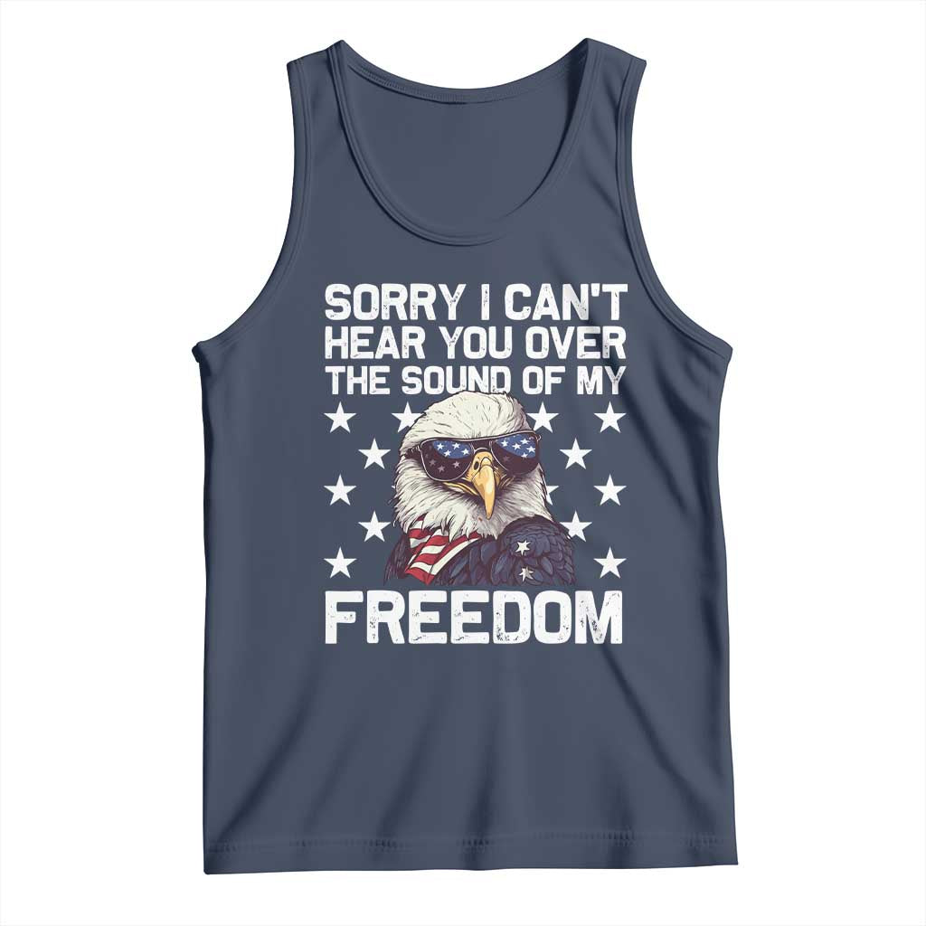 American Flag Eagle Tank Top Sorry I Cant Hear You Over The Sound Of My Freedom TS10 Navy Print Your Wear