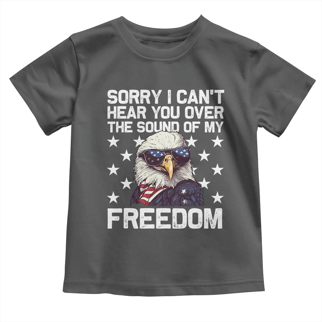 American Flag Eagle Toddler T Shirt Sorry I Cant Hear You Over The Sound Of My Freedom TS10 Dark Heather Print Your Wear