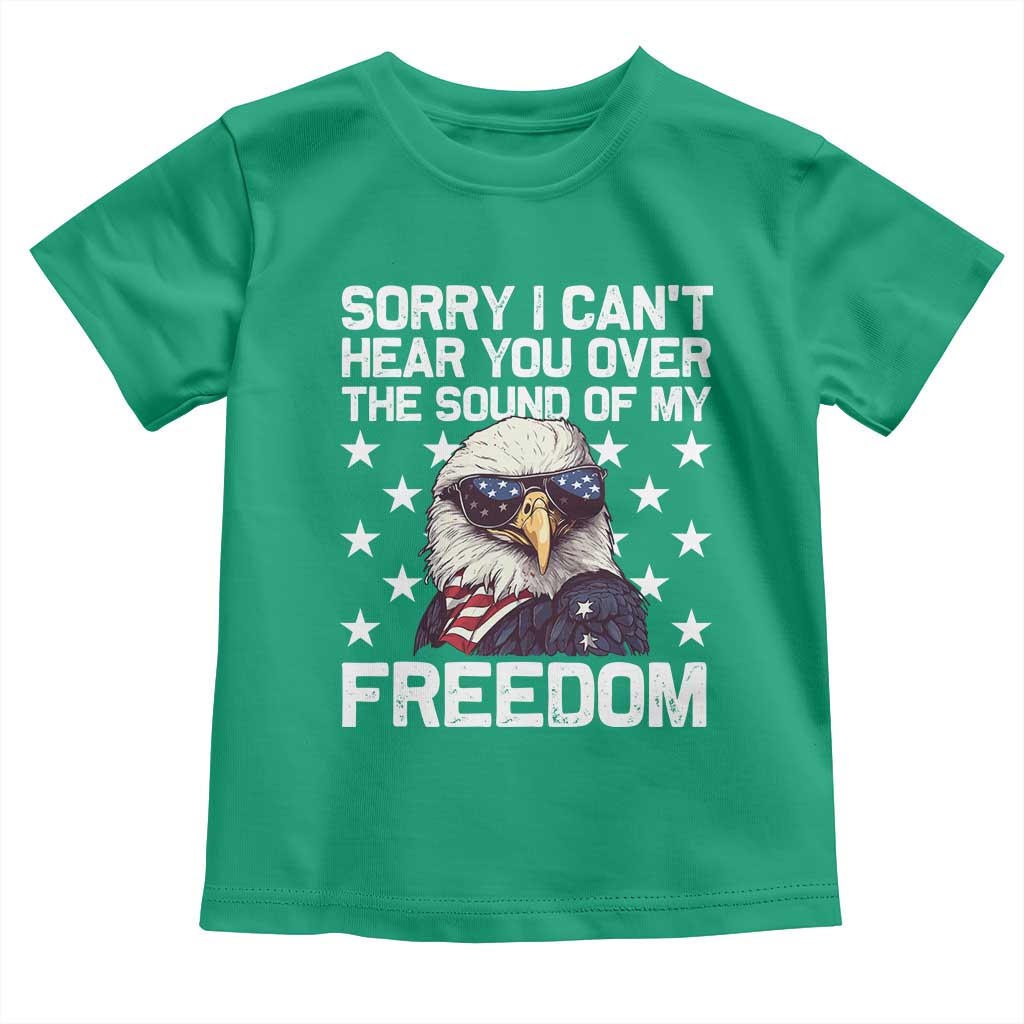 American Flag Eagle Toddler T Shirt Sorry I Cant Hear You Over The Sound Of My Freedom TS10 Irish Green Print Your Wear