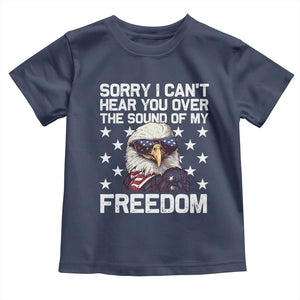 American Flag Eagle Toddler T Shirt Sorry I Cant Hear You Over The Sound Of My Freedom TS10 Navy Print Your Wear
