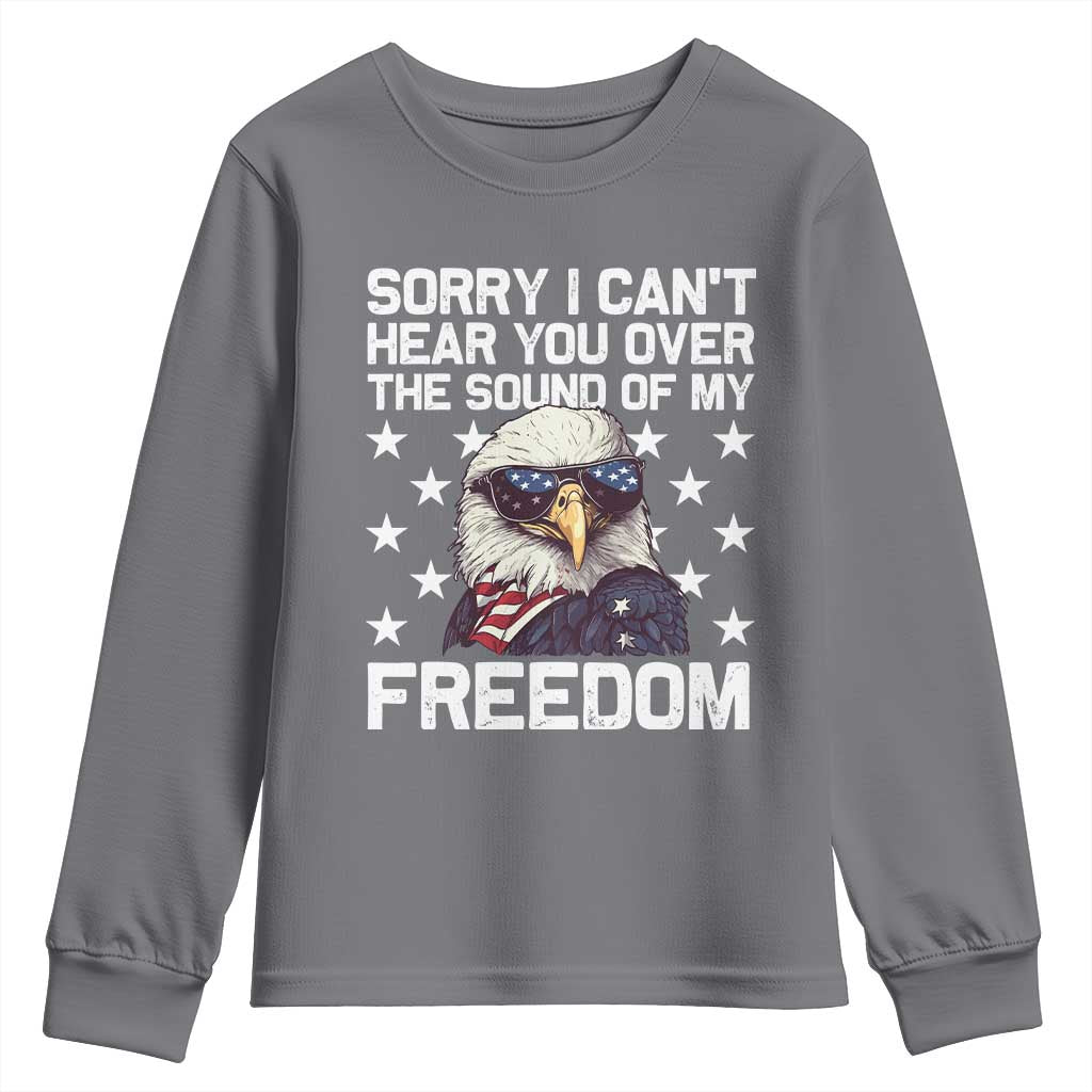 American Flag Eagle Youth Sweatshirt Sorry I Cant Hear You Over The Sound Of My Freedom TS10 Charcoal Print Your Wear