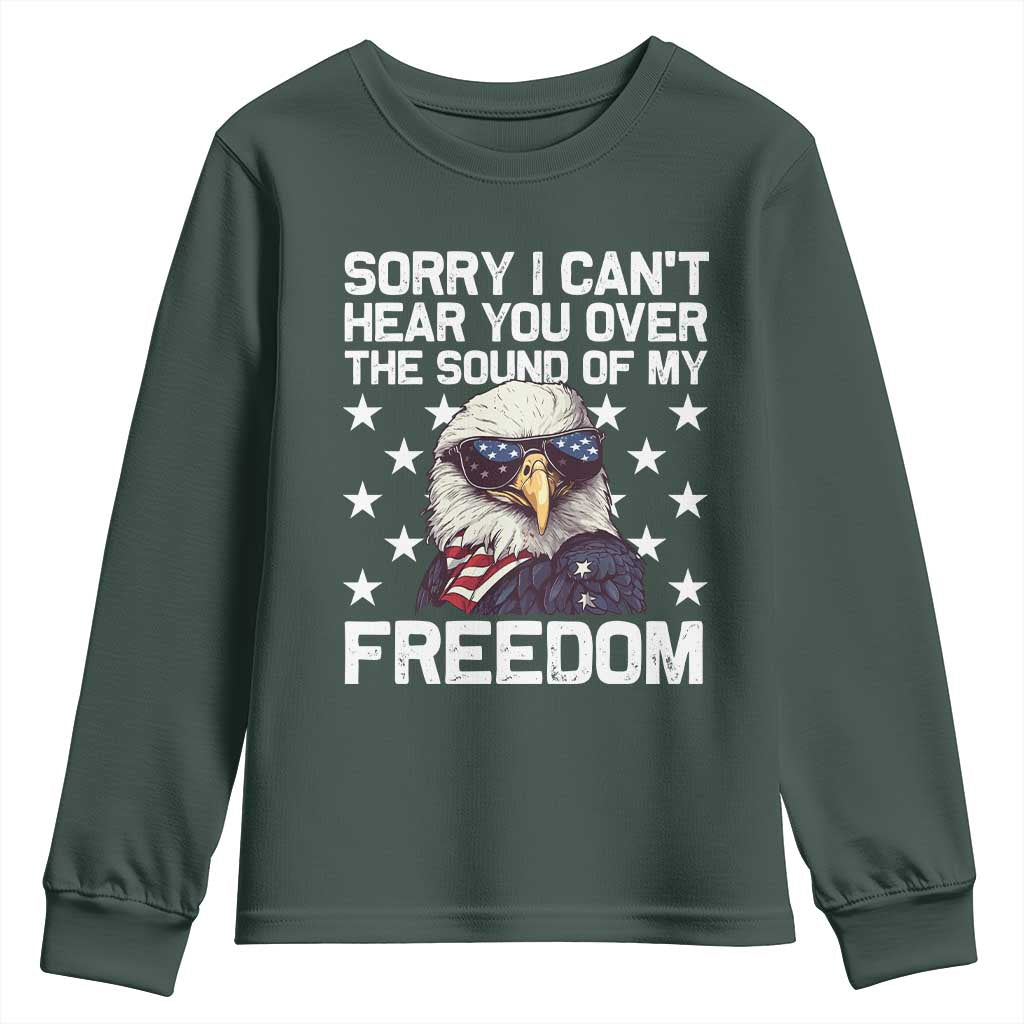 American Flag Eagle Youth Sweatshirt Sorry I Cant Hear You Over The Sound Of My Freedom TS10 Dark Forest Green Print Your Wear