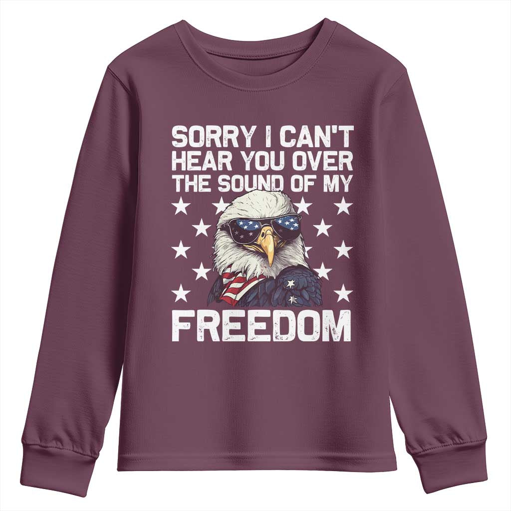 American Flag Eagle Youth Sweatshirt Sorry I Cant Hear You Over The Sound Of My Freedom TS10 Maroon Print Your Wear