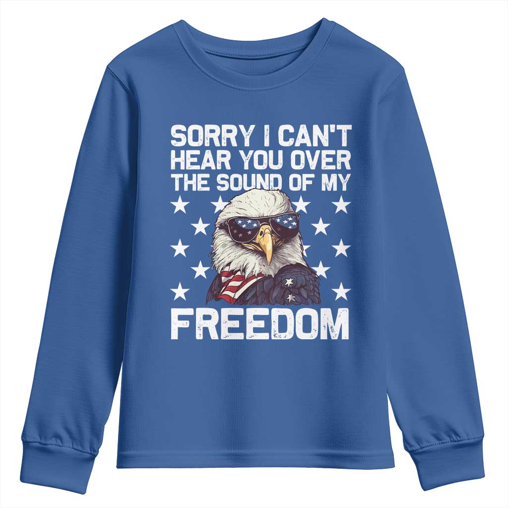 American Flag Eagle Youth Sweatshirt Sorry I Cant Hear You Over The Sound Of My Freedom TS10 Royal Blue Print Your Wear
