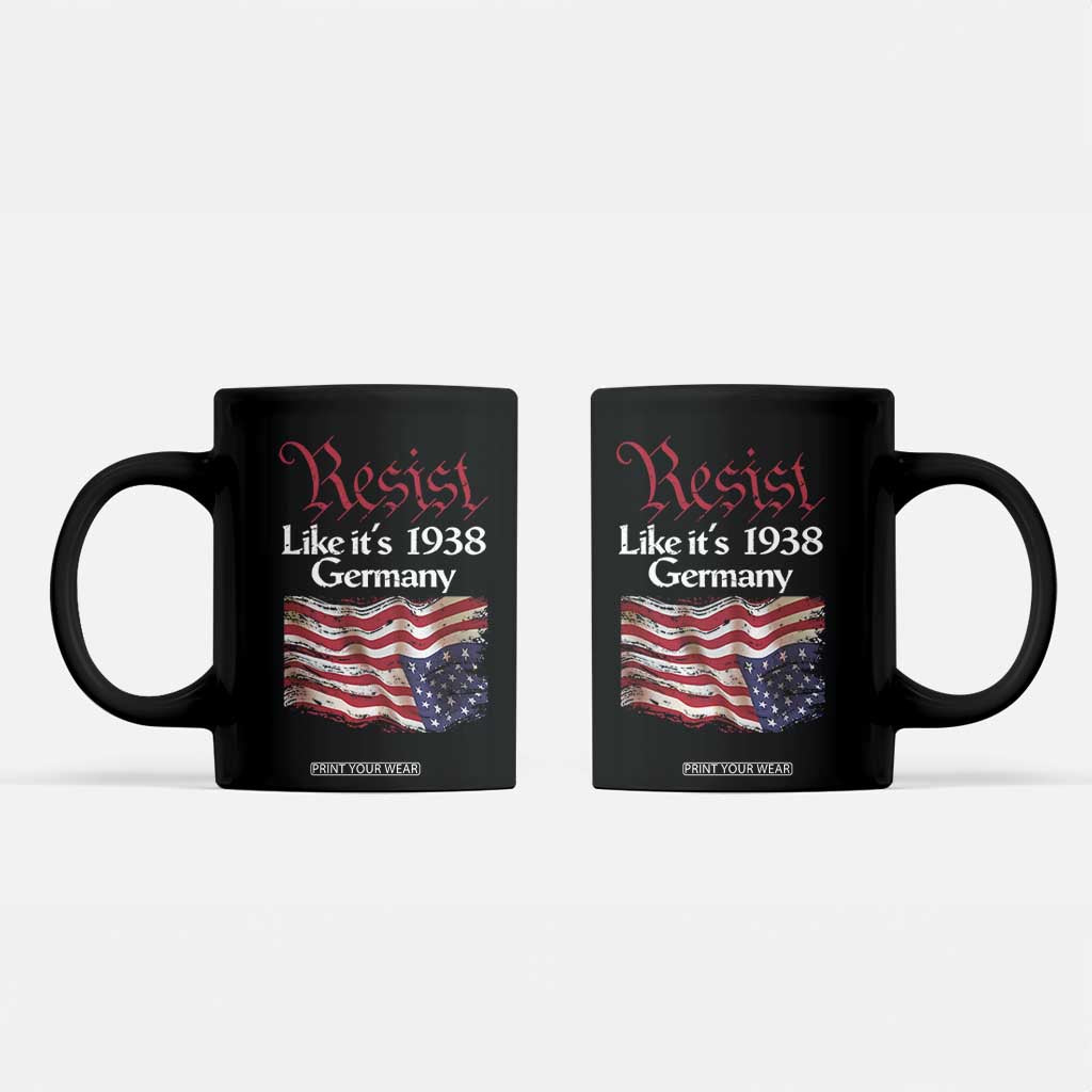 American Flag Resist Coffee Mug Like It's 1938 Germany TS02 Black Print Your Wear
