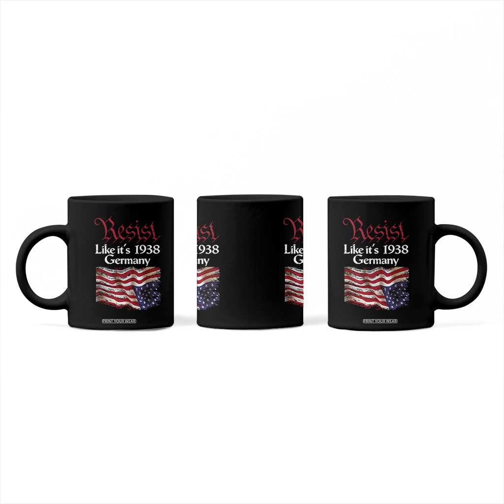 American Flag Resist Coffee Mug Like It's 1938 Germany TS02 Print Your Wear