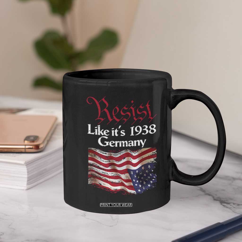 American Flag Resist Coffee Mug Like It's 1938 Germany TS02 Print Your Wear