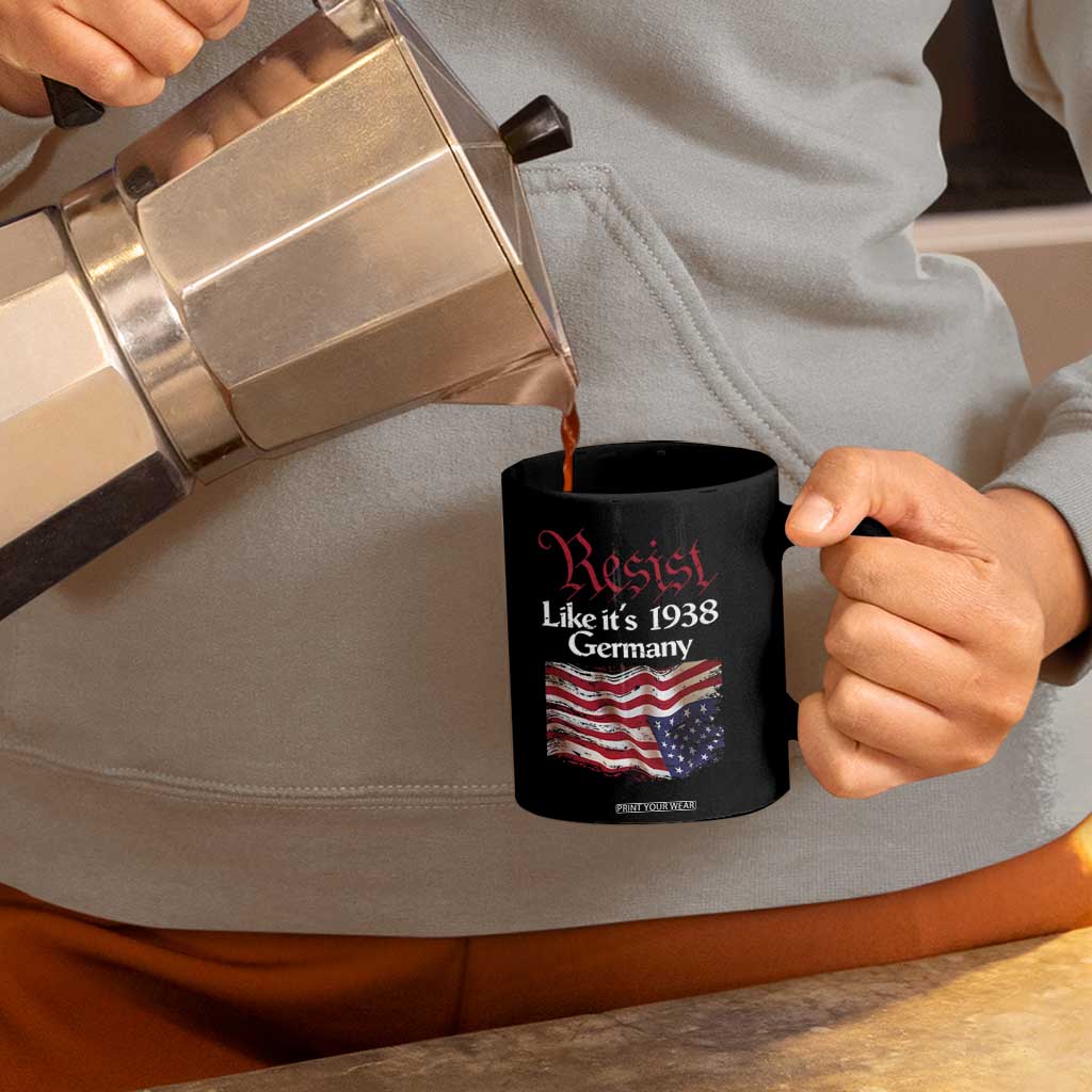 American Flag Resist Coffee Mug Like It's 1938 Germany TS02 Print Your Wear