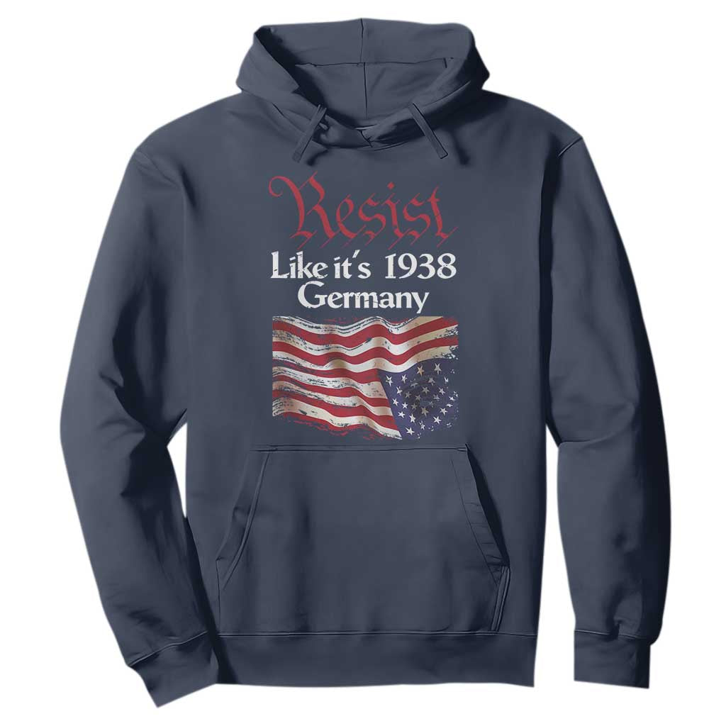 American Flag Resist Hoodie Like It's 1938 Germany TS02 Navy Print Your Wear