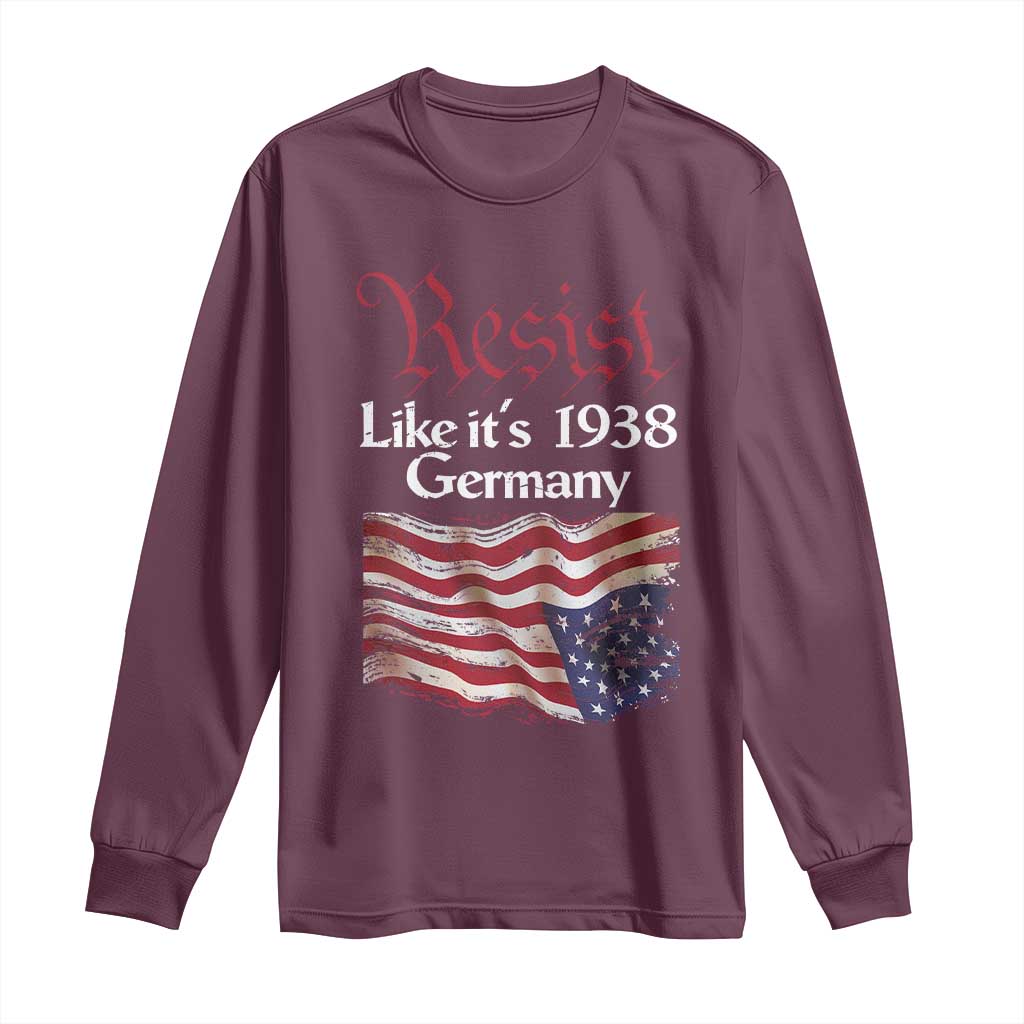 American Flag Resist Long Sleeve Shirt Like It's 1938 Germany TS02 Maroon Print Your Wear