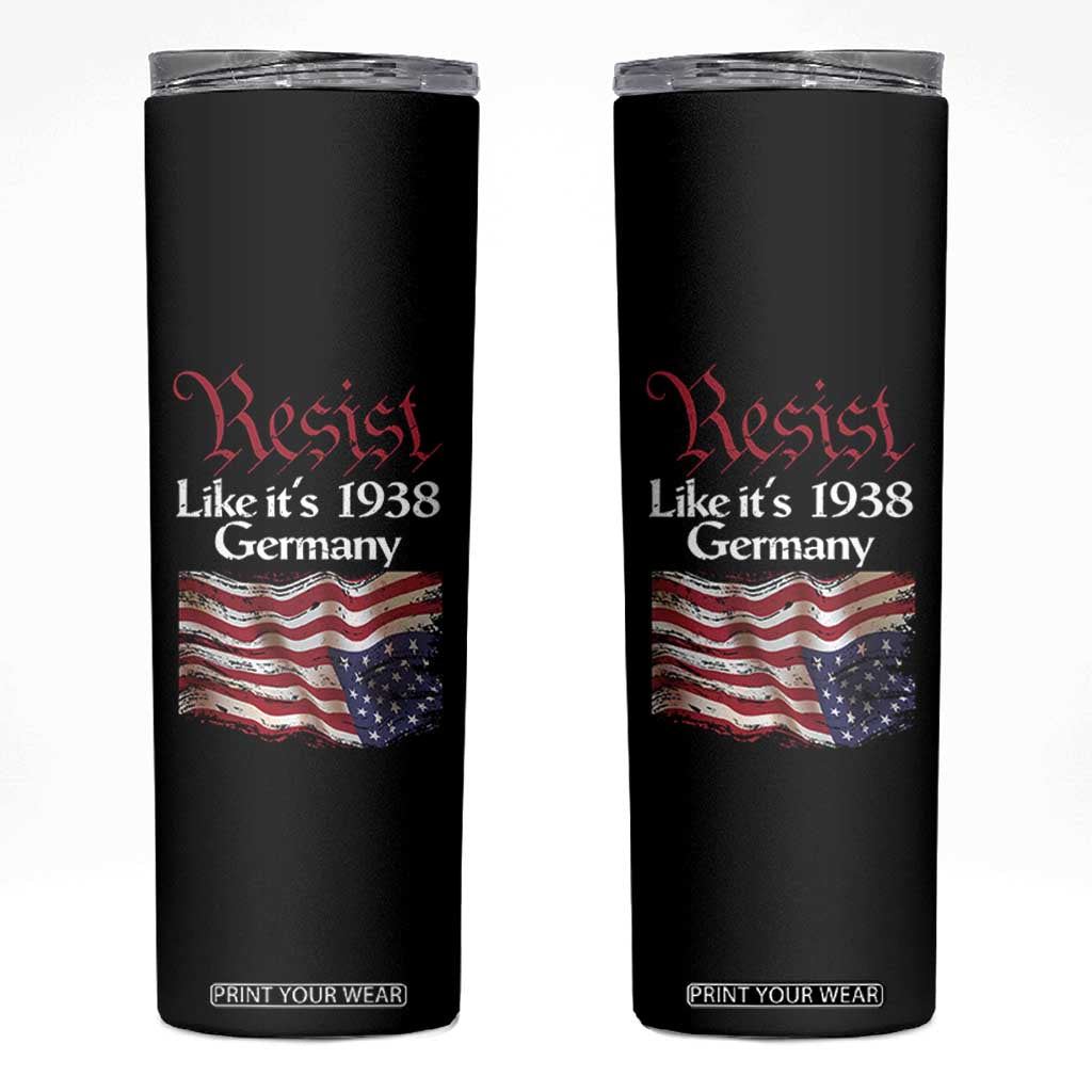 American Flag Resist Skinny Tumbler Like It's 1938 Germany TS02 Black Print Your Wear