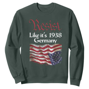 American Flag Resist Sweatshirt Like It's 1938 Germany TS02 Dark Forest Green Print Your Wear