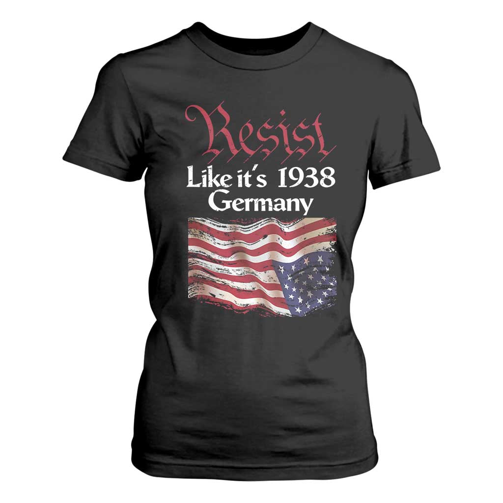 American Flag Resist T Shirt For Women Like It's 1938 Germany TS02 Black Print Your Wear