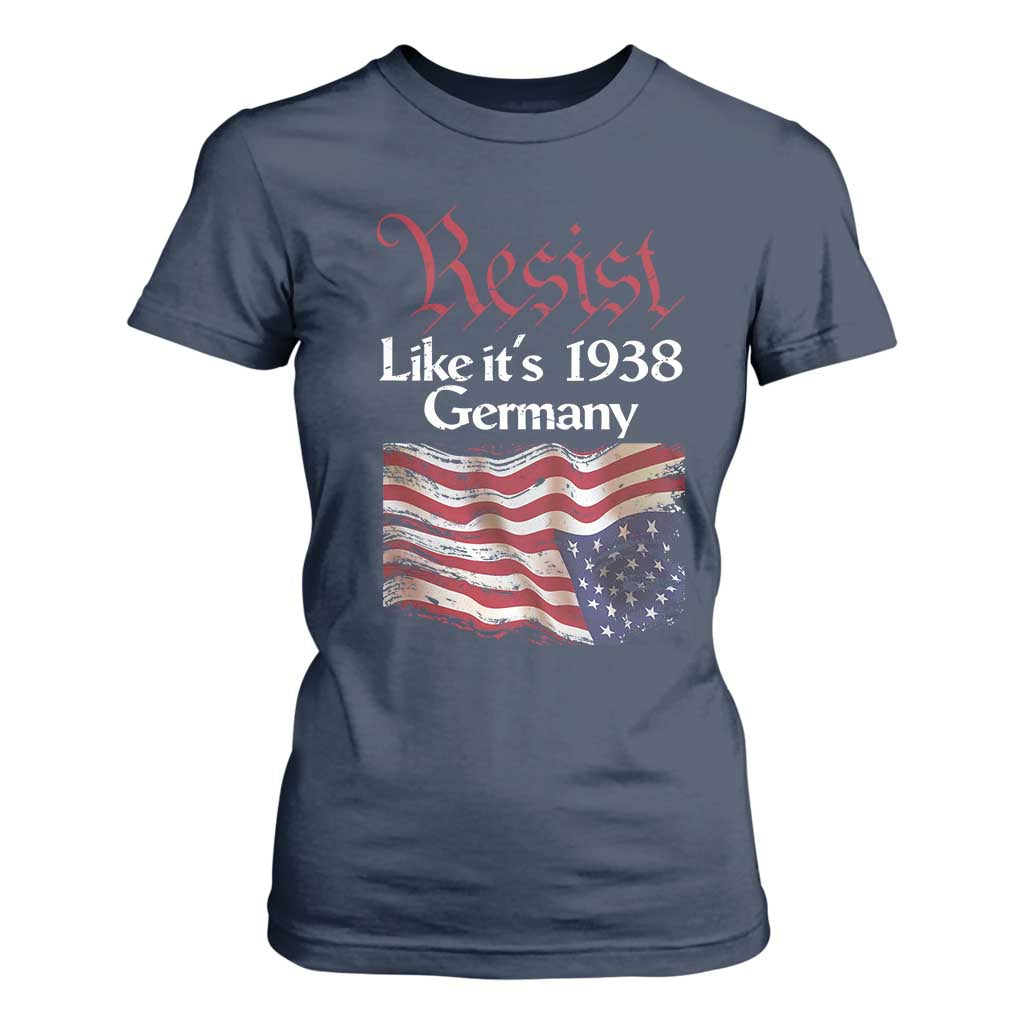 American Flag Resist T Shirt For Women Like It's 1938 Germany TS02 Navy Print Your Wear