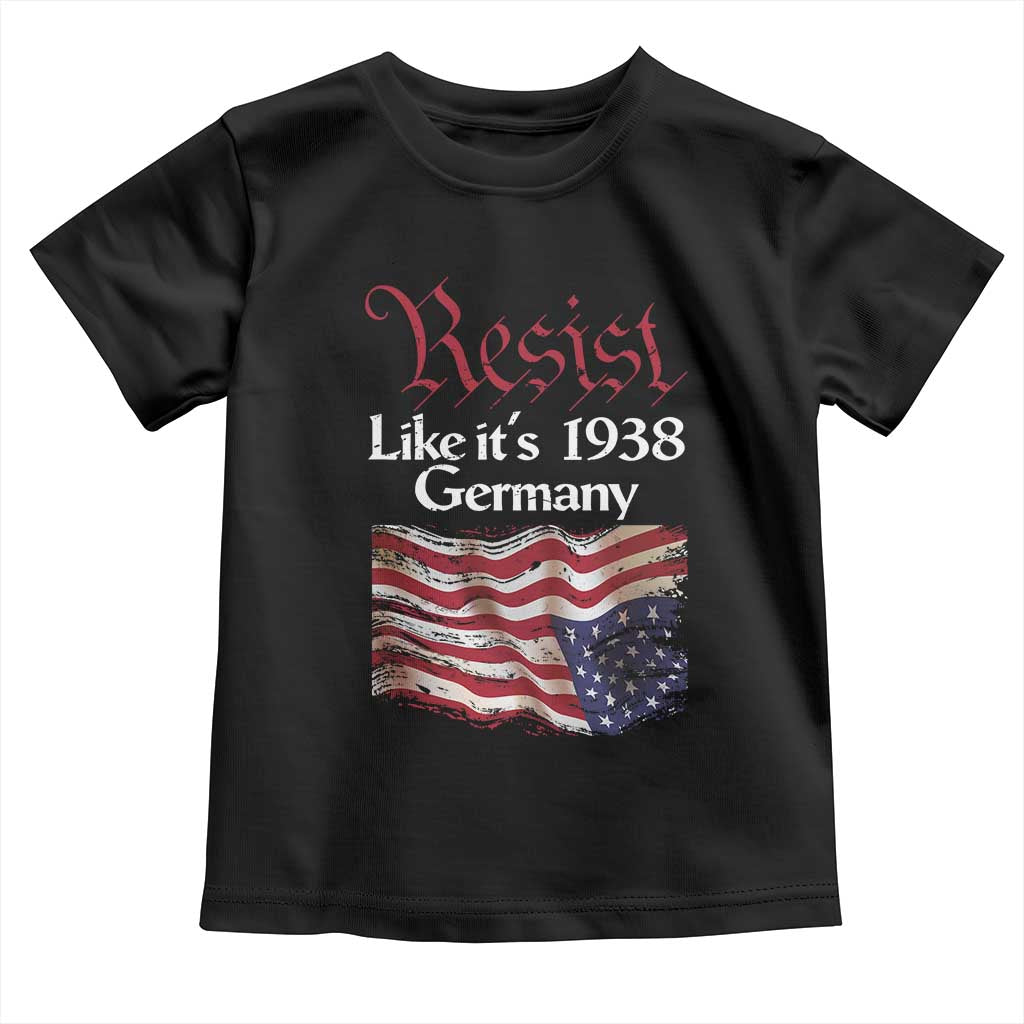 American Flag Resist Toddler T Shirt Like It's 1938 Germany TS02 Black Print Your Wear