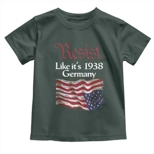 American Flag Resist Toddler T Shirt Like It's 1938 Germany TS02 Dark Forest Green Print Your Wear
