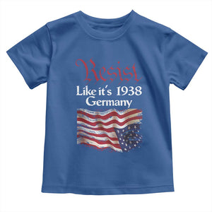 American Flag Resist Toddler T Shirt Like It's 1938 Germany TS02 Royal Blue Print Your Wear