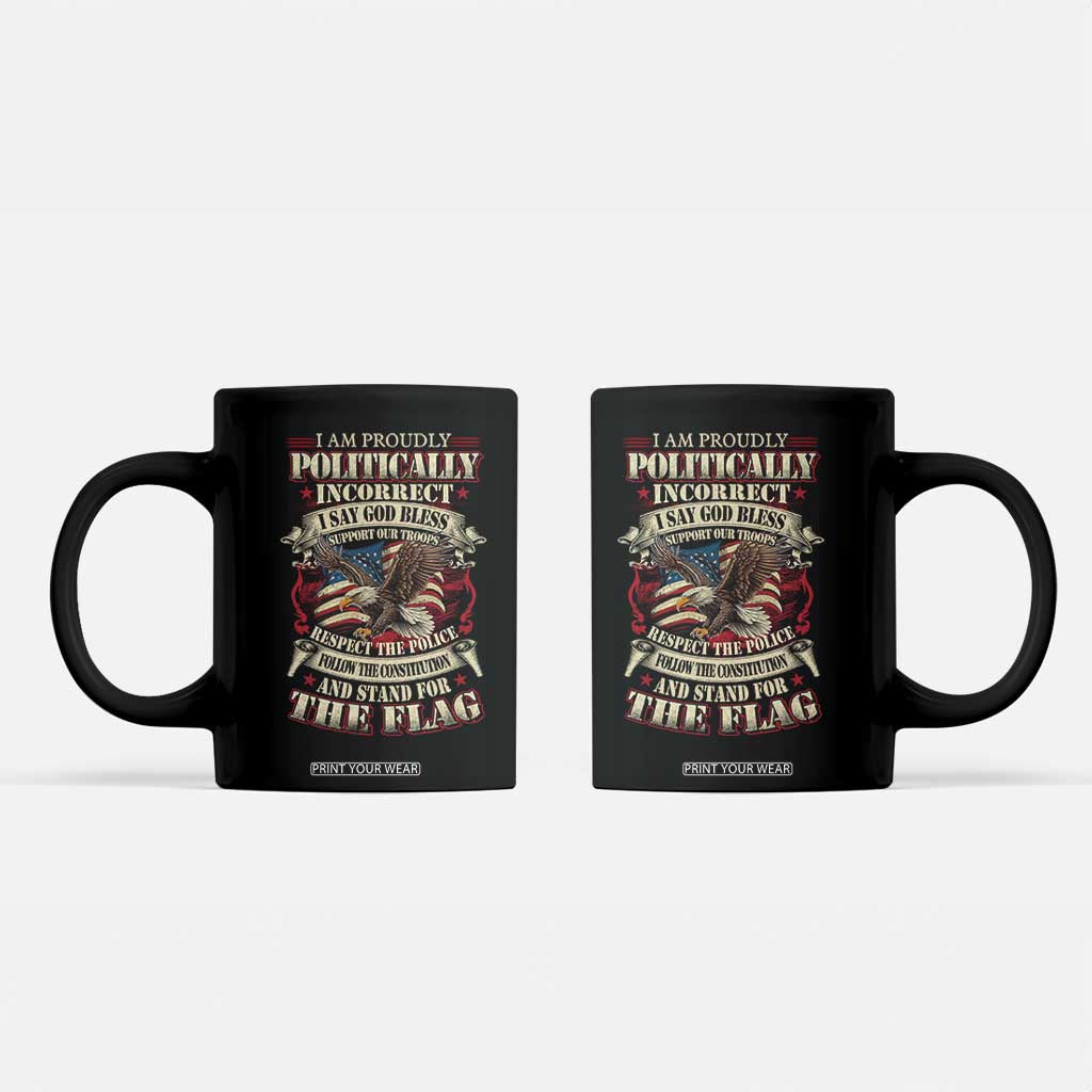 American Patriotism Coffee Mug Proudly Politically Incorrect God Bless America Support Troops TS09 Black Print Your Wear