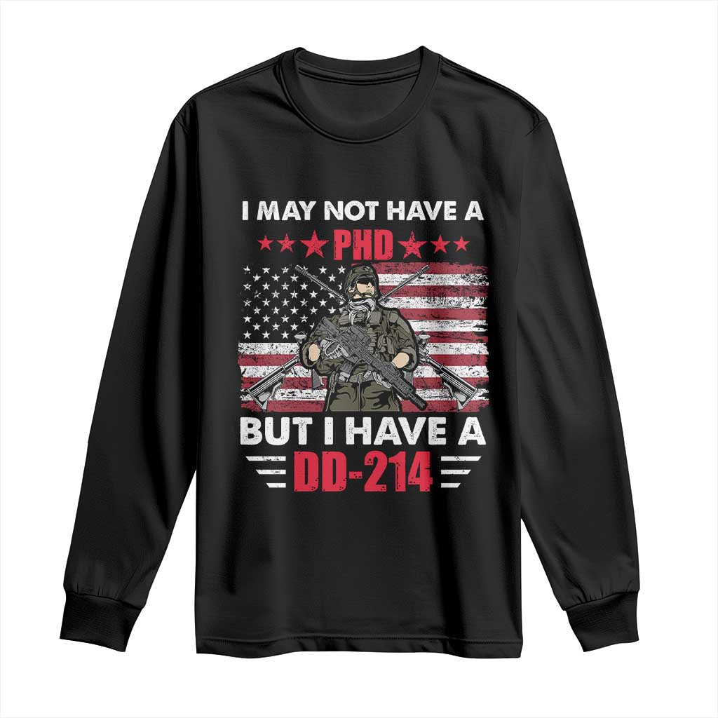 American Veteran Long Sleeve Shirt I May Not Have A PhD But Have A DD-214 US Bald Eagle TS02 Black Print Your Wear