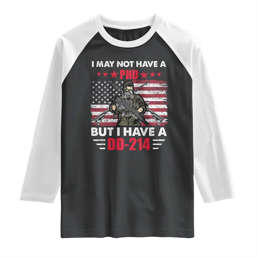 American Veteran Raglan Shirt I May Not Have A PhD But Have A DD-214 US Bald Eagle TS02 Black White Print Your Wear