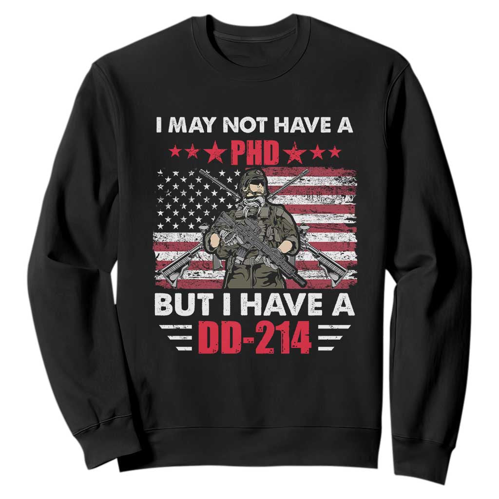 American Veteran Sweatshirt I May Not Have A PhD But Have A DD-214 US Bald Eagle TS02 Black Print Your Wear