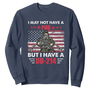 American Veteran Sweatshirt I May Not Have A PhD But Have A DD-214 US Bald Eagle TS02 Navy Print Your Wear