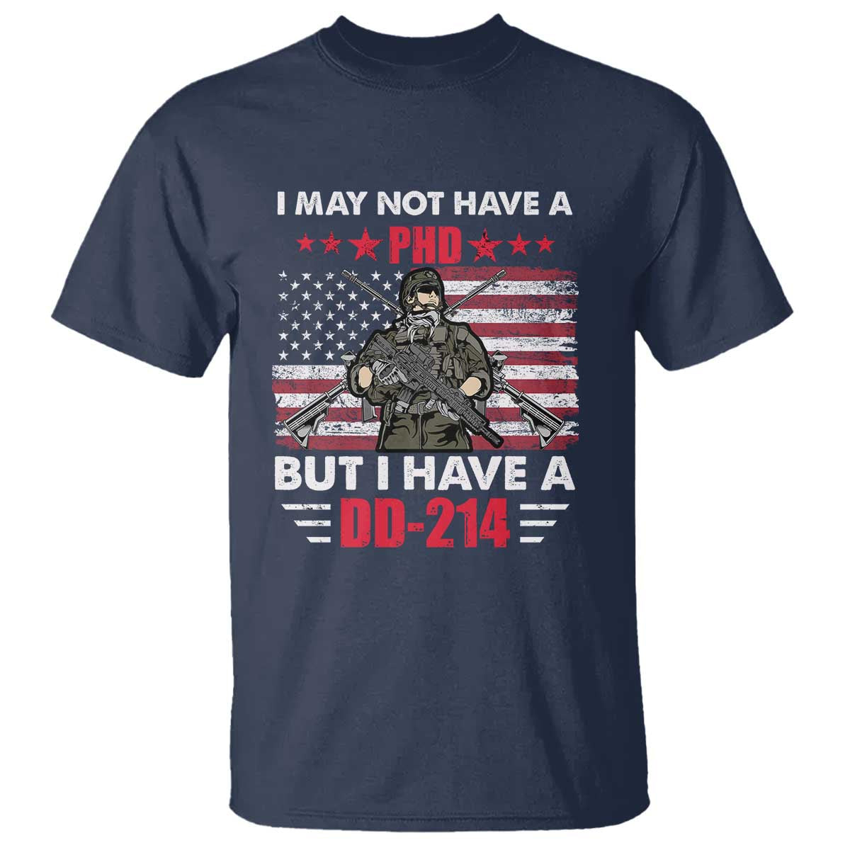 American Veteran T Shirt I May Not Have A PhD But Have A DD-214 US Bald Eagle TS02 Navy Print Your Wear
